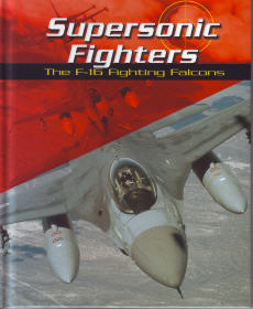 Supersonic Fighters: The F-16 Fighting Falcons